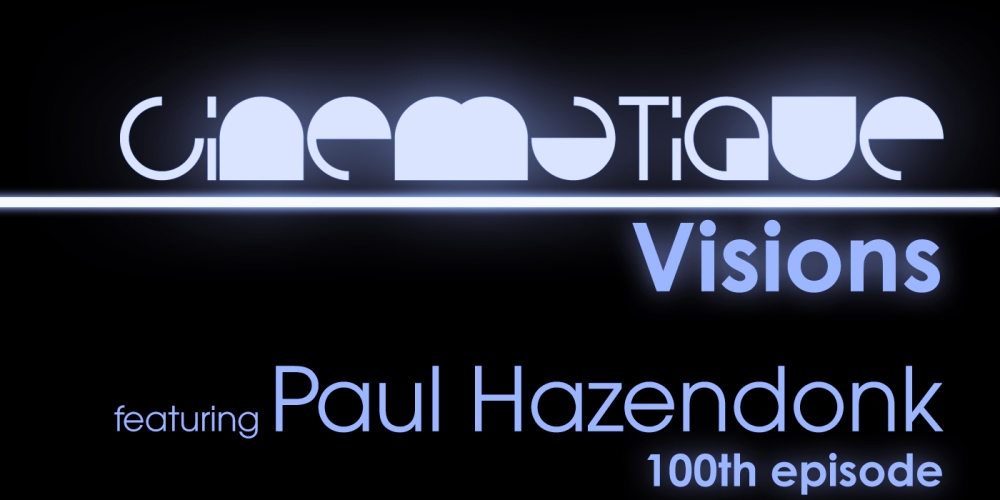 Cinematique Visions with Paul Hazendonk