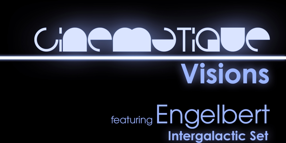 Cinematique Visions with Engelbert