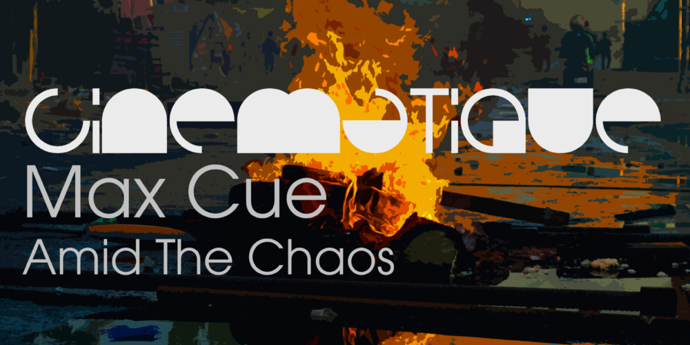 Max Cue - Amid The Chaos (cinematique)